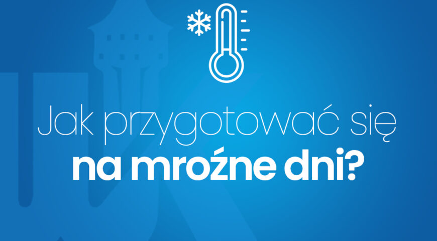 Jak przygotować się na mroźne dni?